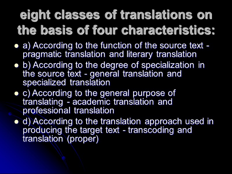 eight classes of translations on the basis of four characteristics: a) According to the